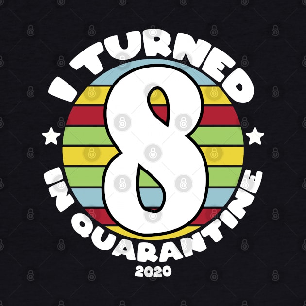 I Turned 8 in Quarantine by TarikStore